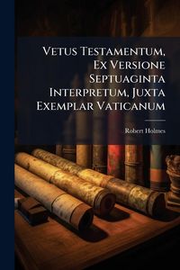 Produktbild: Vetus Testamentum, Ex Versione Septuaginta Interpretum, Juxta Exemplar Vaticanum