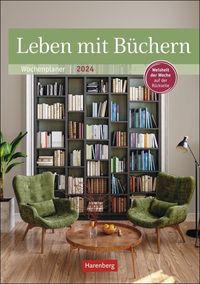 Leben mit Büchern Wochenplaner 2024. Jede Woche eine Weisheit zur Bücherliebe. Termin-Kalender zum Aufhängen mit Platz für Notizen und Zitaten zur von Harenberg