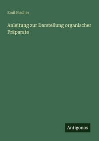 Produktbild: Anleitung zur Darstellung organischer Pr&auml;parate