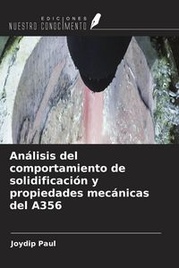 Produktbild: An&aacute;lisis del comportamiento de solidificaci&oacute;n y propiedades mec&aacute;nicas del A356