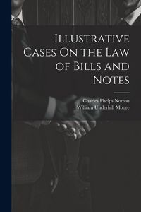 Produktbild: Illustrative Cases On the Law of Bills and Notes