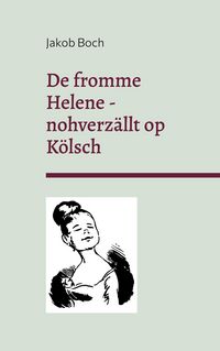 Produktbild: De fromme Helene - nohverz&auml;llt op K&ouml;lsch