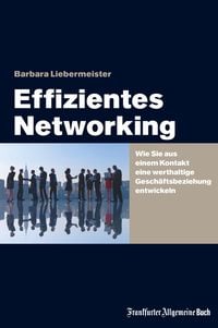 Produktbild: Effizientes Networking: Wie Sie aus einem Kontakt eine werthaltige Gesch&auml;ftsbeziehung entwickeln