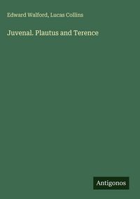 Produktbild: Juvenal. Plautus and Terence