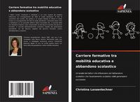 Produktbild: Carriere formative tra mobilit&agrave; educativa e abbandono scolastico