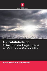 Produktbild: Aplicabilidade do Princ&iacute;pio da Legalidade ao Crime de Genoc&iacute;dio
