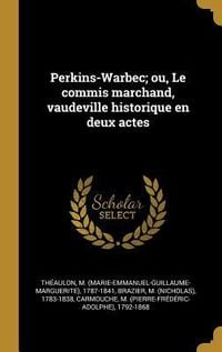 Produktbild: Perkins-Warbec; ou, Le commis marchand, vaudeville historique en deux actes