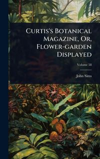 Produktbild: Curtis's Botanical Magazine, Or, Flower-garden Displayed