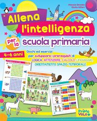 Produktbild: Allena l'intelligenza per la scuola primaria. Giochi ed esercizi per sviluppare i prerequisiti di logica, attenzione, calcolo, linguaggio, orientament