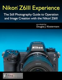 Produktbild: Nikon Z6III Experience - The Still Photography Guide to Operation and Image Creation with the Nikon Z6III