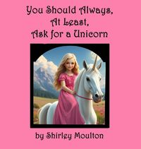 Produktbild: You Should Always, At Least, Ask for a Unicorn