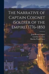 Produktbild: The Narrative of Captain Coignet (Soldier of the Empire) 1776-1850
