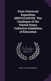 Produktbild: Paris Universal Exposition MDCCCLXXVIII. The Catalogue of the United States Collective Exhibition of Education