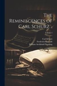 Produktbild: The Reminiscences of Carl Schurz ..; Volume 2