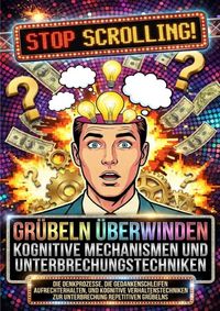 Produktbild: Gr&uuml;beln &uuml;berwinden: Kognitive Mechanismen und Unterbrechungstechniken