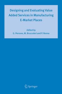 Produktbild: Designing and Evaluating Value Added Services in Manufacturing E-Market Places