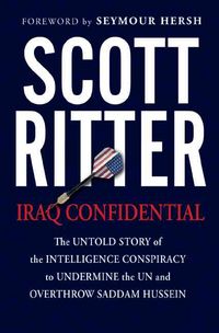 Produktbild: Iraq Confidential: The Untold Story of the Intelligence Conspiracy to Undermine the UN and Overthrow Saddam Hussein