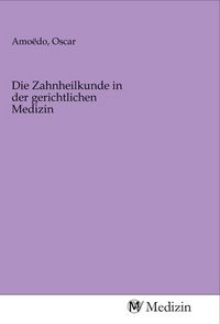 Produktbild: Die Zahnheilkunde in der gerichtlichen Medizin