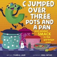 Produktbild: C Jumped Over Three Pots and a Pan and Landed Smack in the Garbage Can!