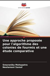 Produktbild: Une approche propos&eacute;e pour l'algorithme des colonies de fourmis et une &eacute;tude comparative