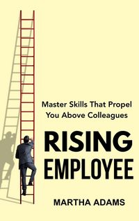 Produktbild: Rising Employee: Master Skills That Propel You Above Colleagues