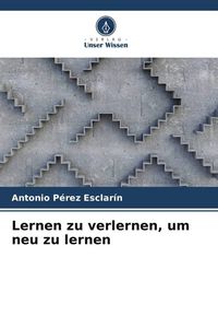 Produktbild: Lernen zu verlernen, um neu zu lernen