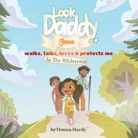 Produktbild: Look Daddy, Jesus walks, talks, loves and protects me in the Wilderness