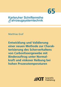 Produktbild: Entwicklung und Validierung einer neuen Methode zur Charakterisierung des Scherverhaltens von Carbonfasergewebe mit Binderauftrag unter Normalkraft un
