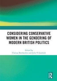Produktbild: Considering Conservative Women in the Gendering of Modern British Politics
