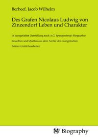Produktbild: Des Grafen Nicolaus Ludwig von Zinzendorf Leben und Charakter