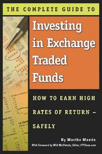 Produktbild: The Complete Guide to Investing in Exchange Traded Funds How to Earn High Rates of Return - Safely