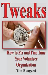 Produktbild: Tweaks: How to Fix and Fine Tune Your Volunteer Organization