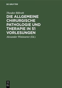 Produktbild: Die allgemeine chirurgische Pathologie und Therapie in 51 Vorlesungen