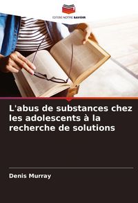 Produktbild: L'abus de substances chez les adolescents &agrave; la recherche de solutions