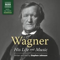 Bild vom Artikel Wagner - His Life and Music (Unabridged) vom Autor Stephen Johnson