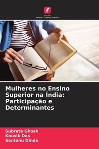 Produktbild: Mulheres no Ensino Superior na &Iacute;ndia: Participa&ccedil;&atilde;o e Determinantes