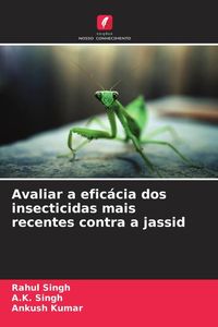 Produktbild: Avaliar a efic&aacute;cia dos insecticidas mais recentes contra a jassid