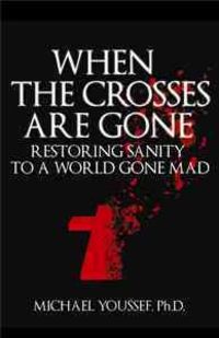 Produktbild: When the Crosses Are Gone: Restoring Sanity to a World Gone Mad