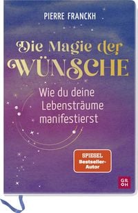 Produktbild: Die Magie der W&uuml;nsche. Wie du deine Lebenstr&auml;ume manifestierst