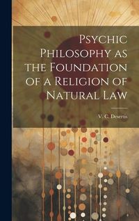 Produktbild: Psychic Philosophy as the Foundation of a Religion of Natural Law