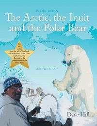 Produktbild: Hill, D: Arctic, the Inuit, and the Polar Bear