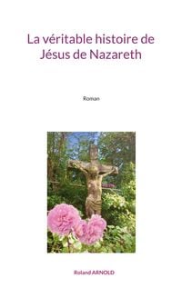 Produktbild: La v&eacute;ritable histoire de J&eacute;sus de Nazareth