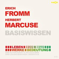 Produktbild: Erich Fromm (1900-1980) und Herbert Marcuse (1898-1979) - Leben, Werke, Bedeutung - Basiswissen