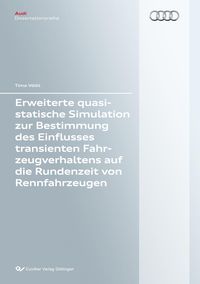 Produktbild: Erweiterte quasistatische Simulation zur Bestimmung des Einflusses transienten Fahrzeugverhaltens auf die Rundenzeit von Rennfahrzeugen