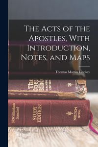 Produktbild: The Acts of the Apostles, With Introduction, Notes, and Maps