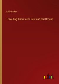 Produktbild: Travelling About over New and Old Ground