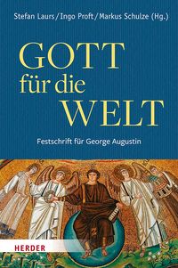 Produktbild: Gott f&uuml;r die Welt. Festschrift f&uuml;r George Augustin