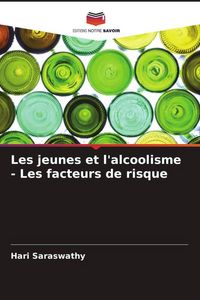 Produktbild: Les jeunes et l'alcoolisme - Les facteurs de risque