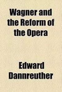 Produktbild: Wagner and the Reform of the Opera