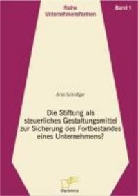 Produktbild: Die Stiftung als steuerliches Gestaltungsmittel zur Sicherung des Fortbestandes eines Unternehmens?
